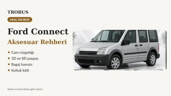 Ford Connect Rehberi: Rüzgarlık, Paspas Seti, Kılıf, Direksiyon