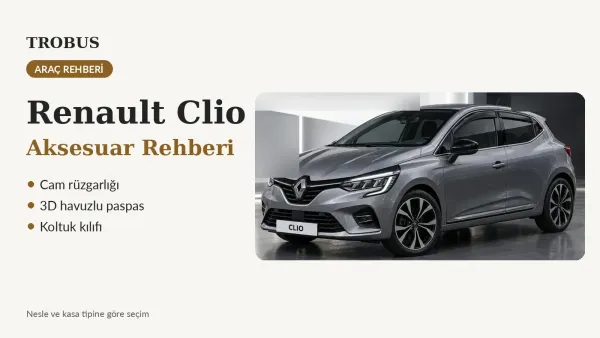Renault Clio Rehberi: Rüzgarlık, Paspas, Koltuk Kılıfı, Direksiyon