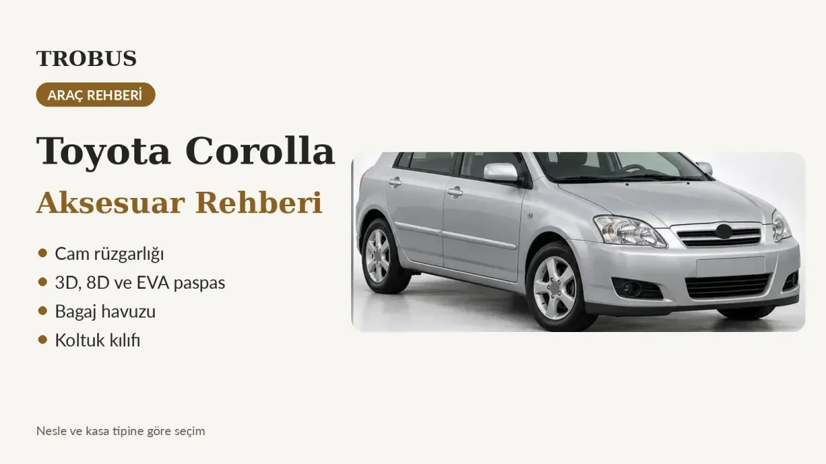Toyota Corolla Rehberi: Rüzgarlık, Paspas Seti, Torpido, Kılıf