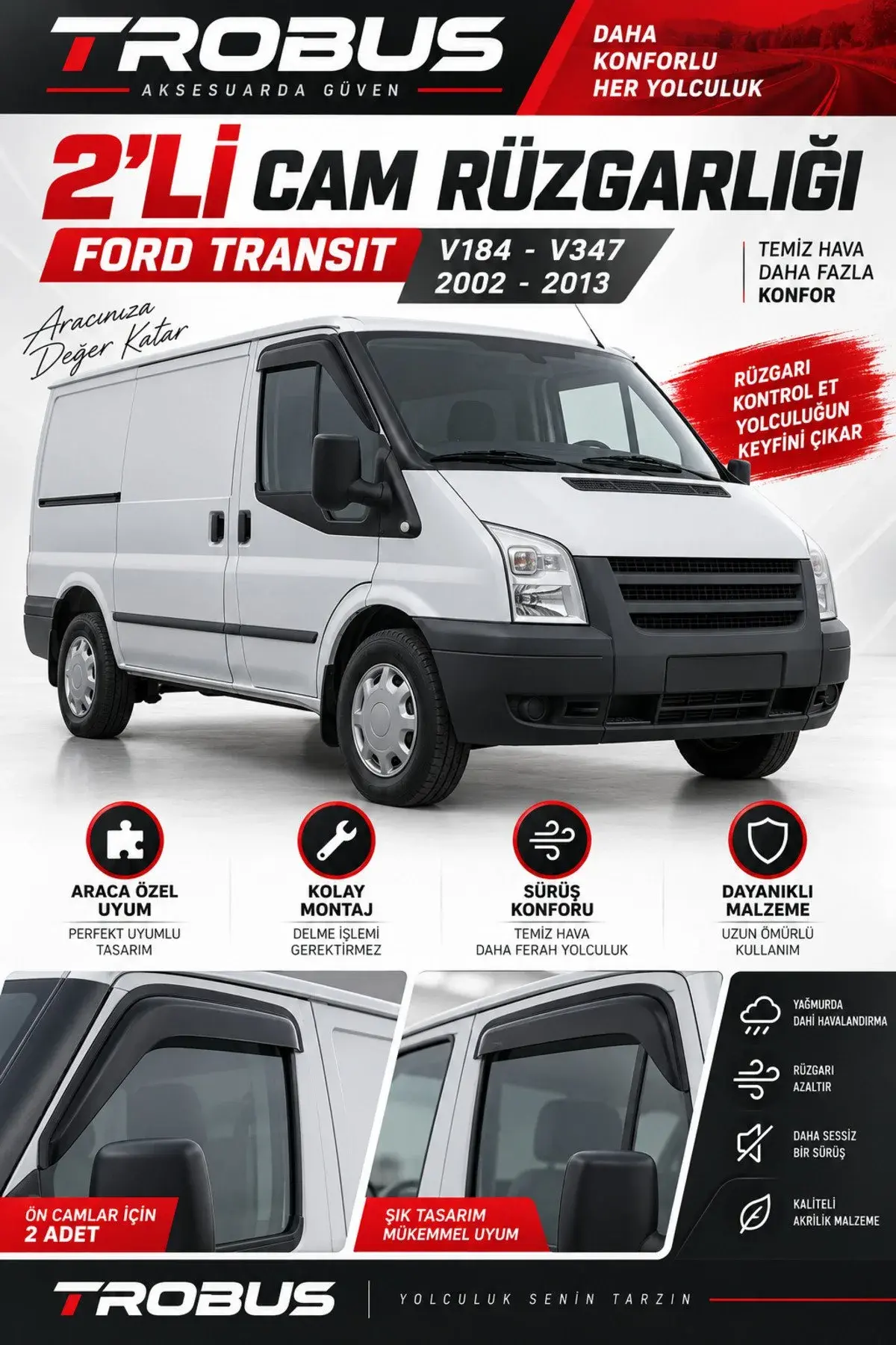 Ford Transit (2002-2013) / V184-V347 Kasa / Kamyonet-Minibüs Cam Rüzgarlığı 2'li (1)