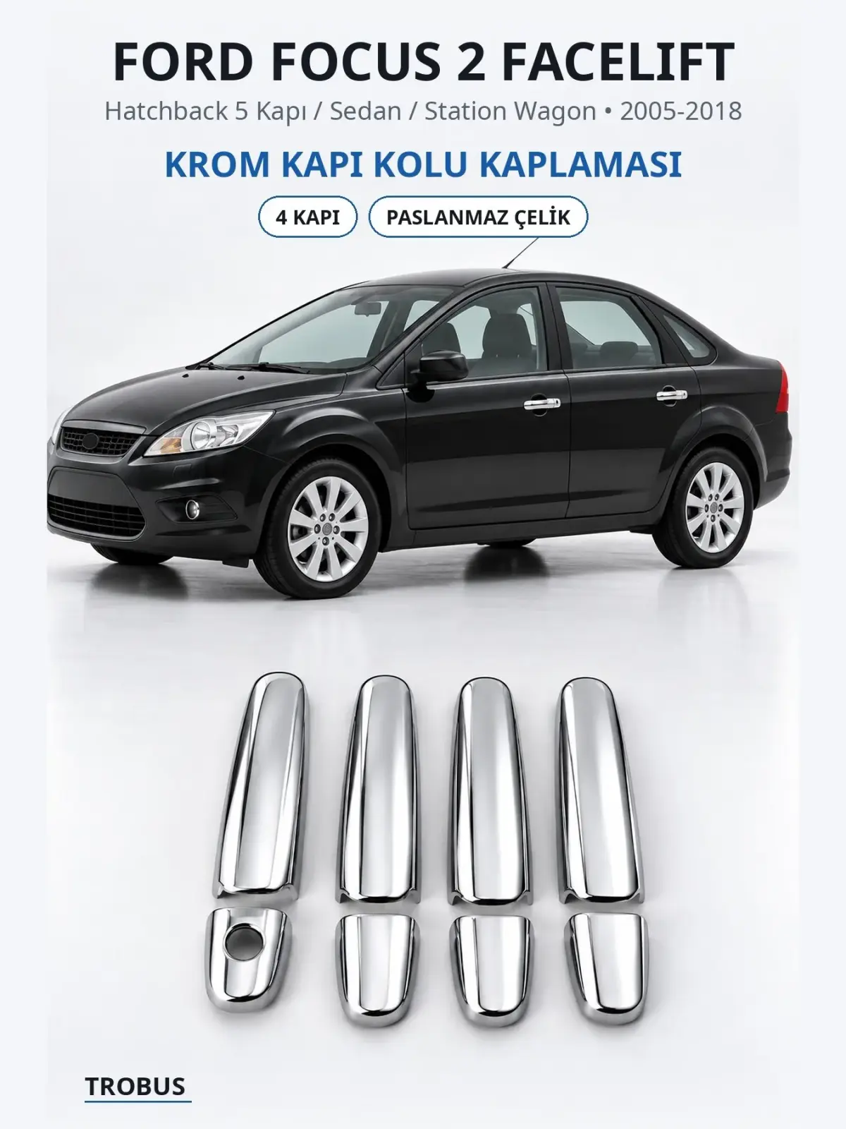 Ford Focus 2 Facelift krom kapı kolu kaplaması 1
