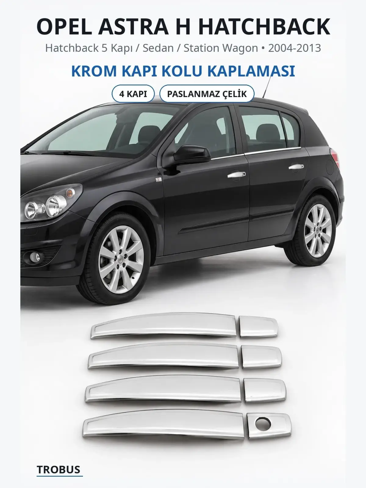 Opel Astra H Hatchback krom kapı kolu kaplaması 1