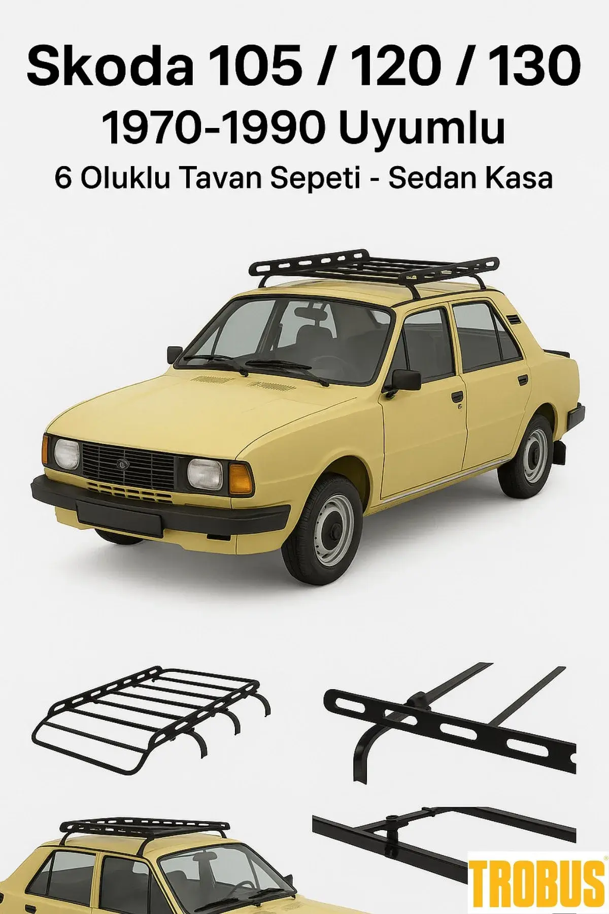Skoda 105 / 120 / 130 1970-1990 Uyumlu 6 Oluklu Tavan Sepeti - Sedan