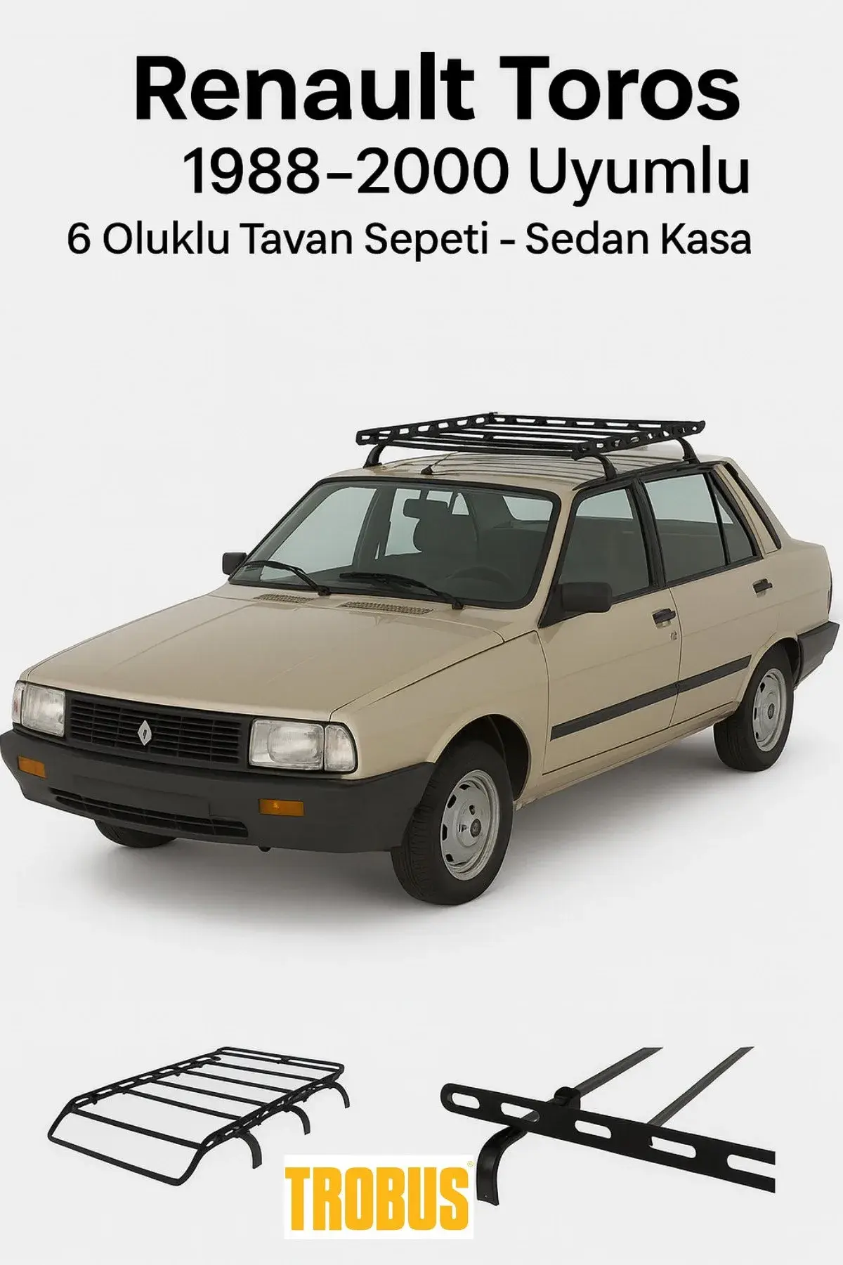 Renault Toros 1988-2000 Uyumlu 6 Oluklu Tavan Sepeti - Sedan