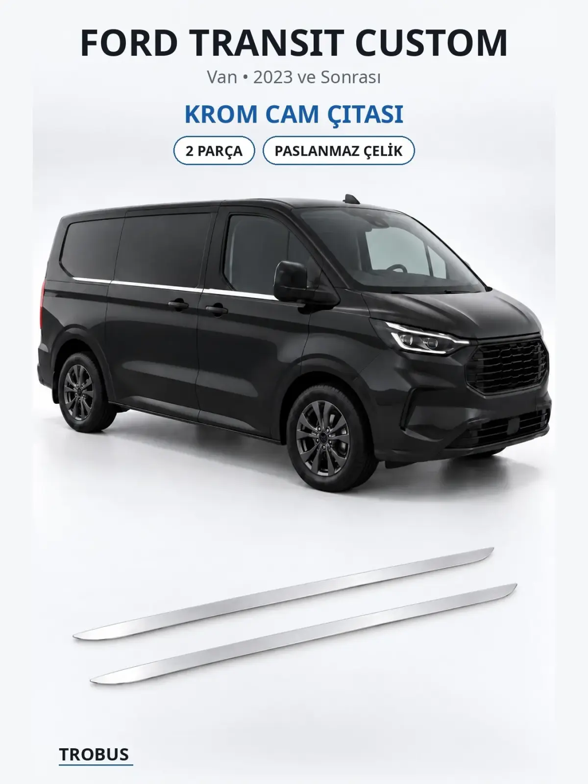 Ford Transit Custom krom cam çıtası 1