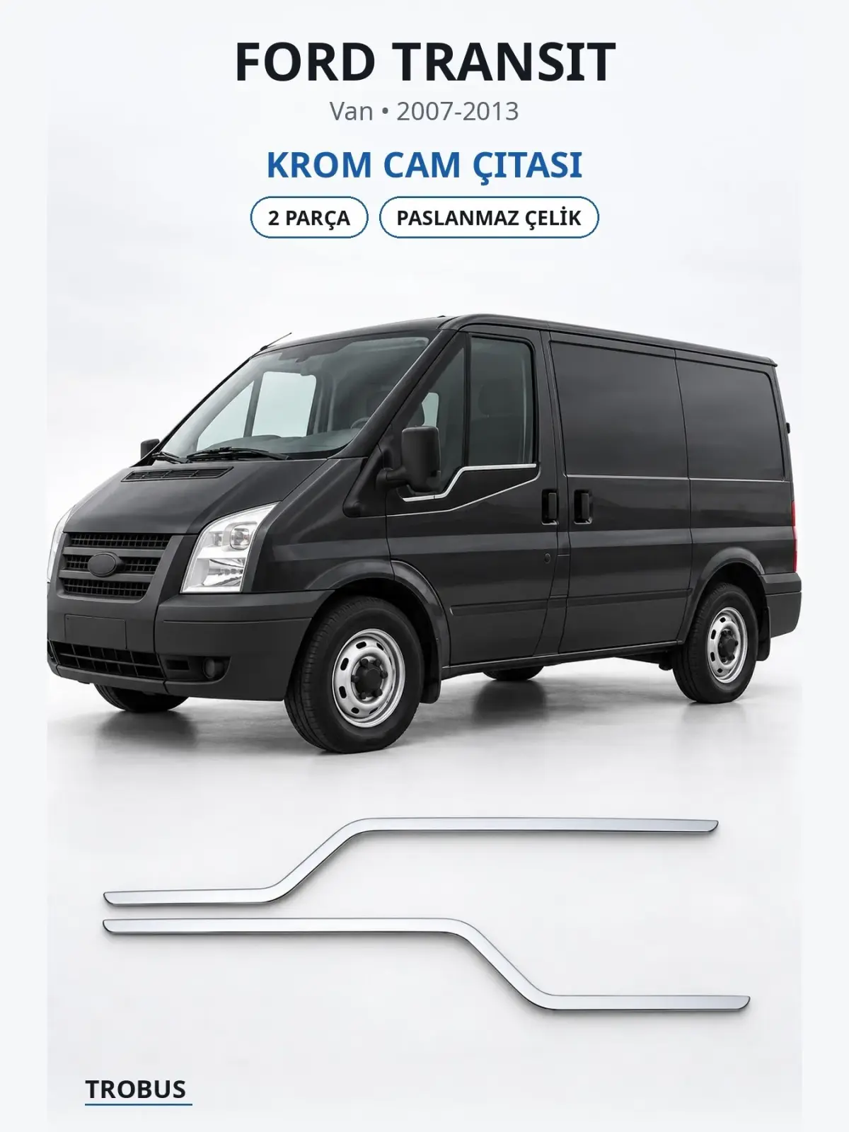 Ford Transit krom cam çıtası 1