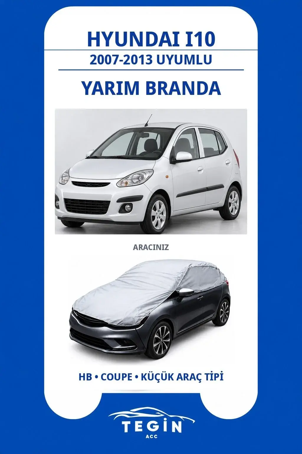 Hyundai i10 2007-2013 Hatchback Uyumlu SolarBlock Yarım Araba Brandası