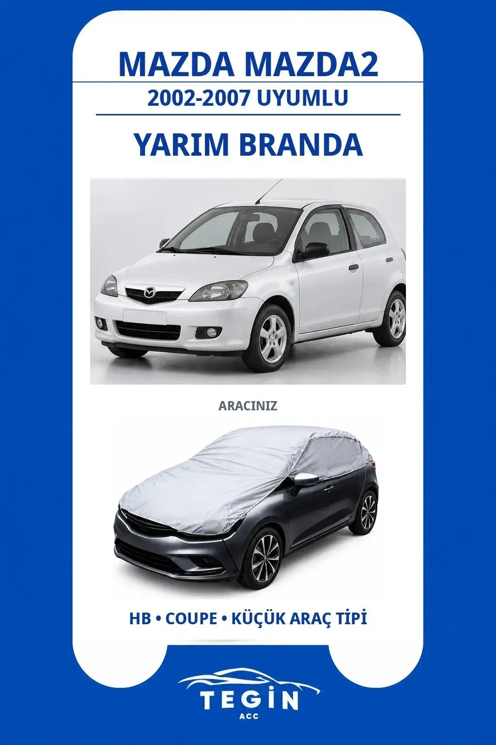 Mazda Mazda2 2002-2007 Hatchback Uyumlu SolarBlock Yarım Araba Brandası