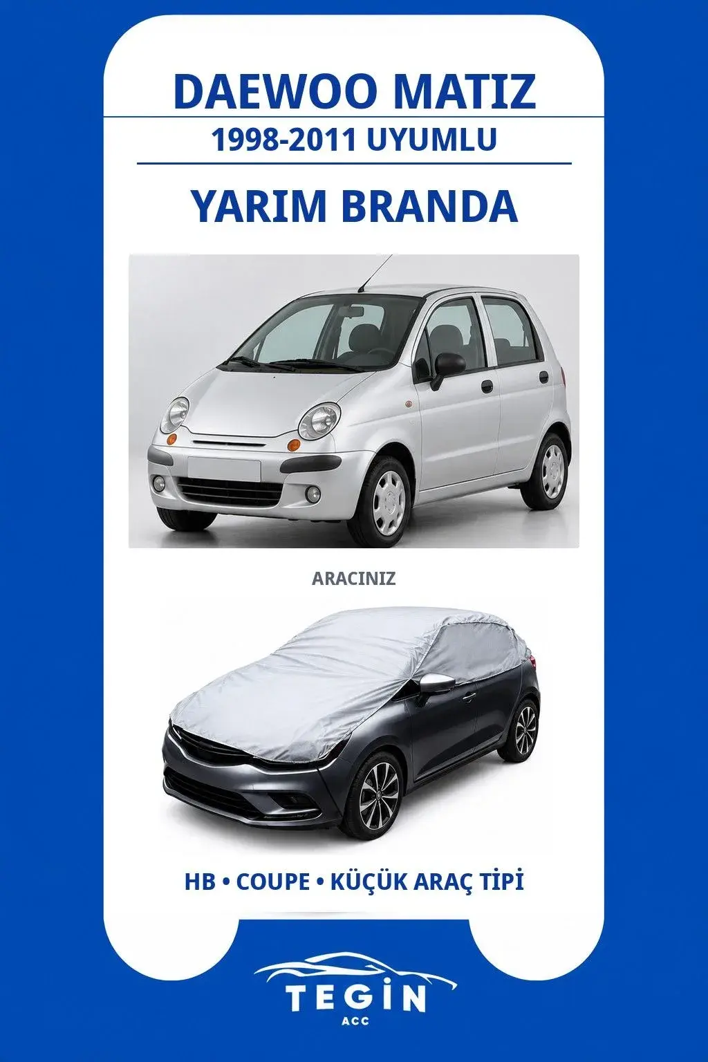 Daewoo Matiz 1998-2011 Hatchback Uyumlu SolarBlock Yarım Araba Brandası