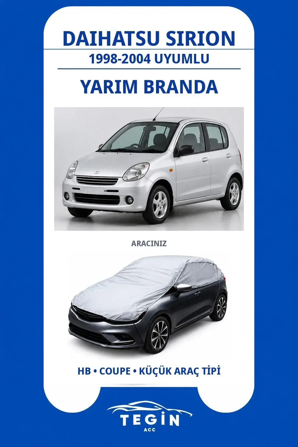 Daihatsu Sirion 1998-2004 Hatchback Uyumlu SolarBlock Yarım Araba Brandası