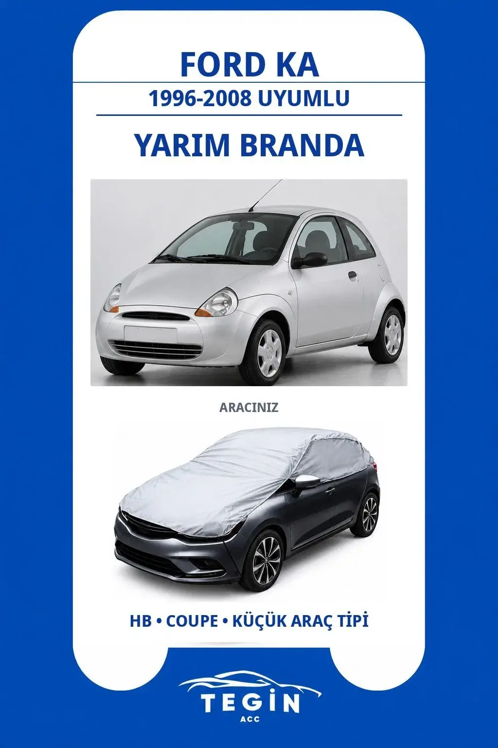 Ford Ka 1996-2008 Hatchback Uyumlu SolarBlock Yarım Araba Brandası