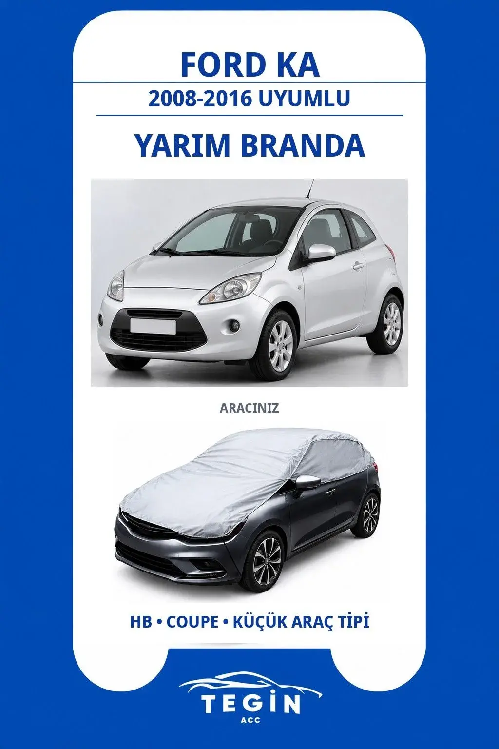 Ford Ka 2008-2016 Hatchback Uyumlu SolarBlock Yarım Araba Brandası