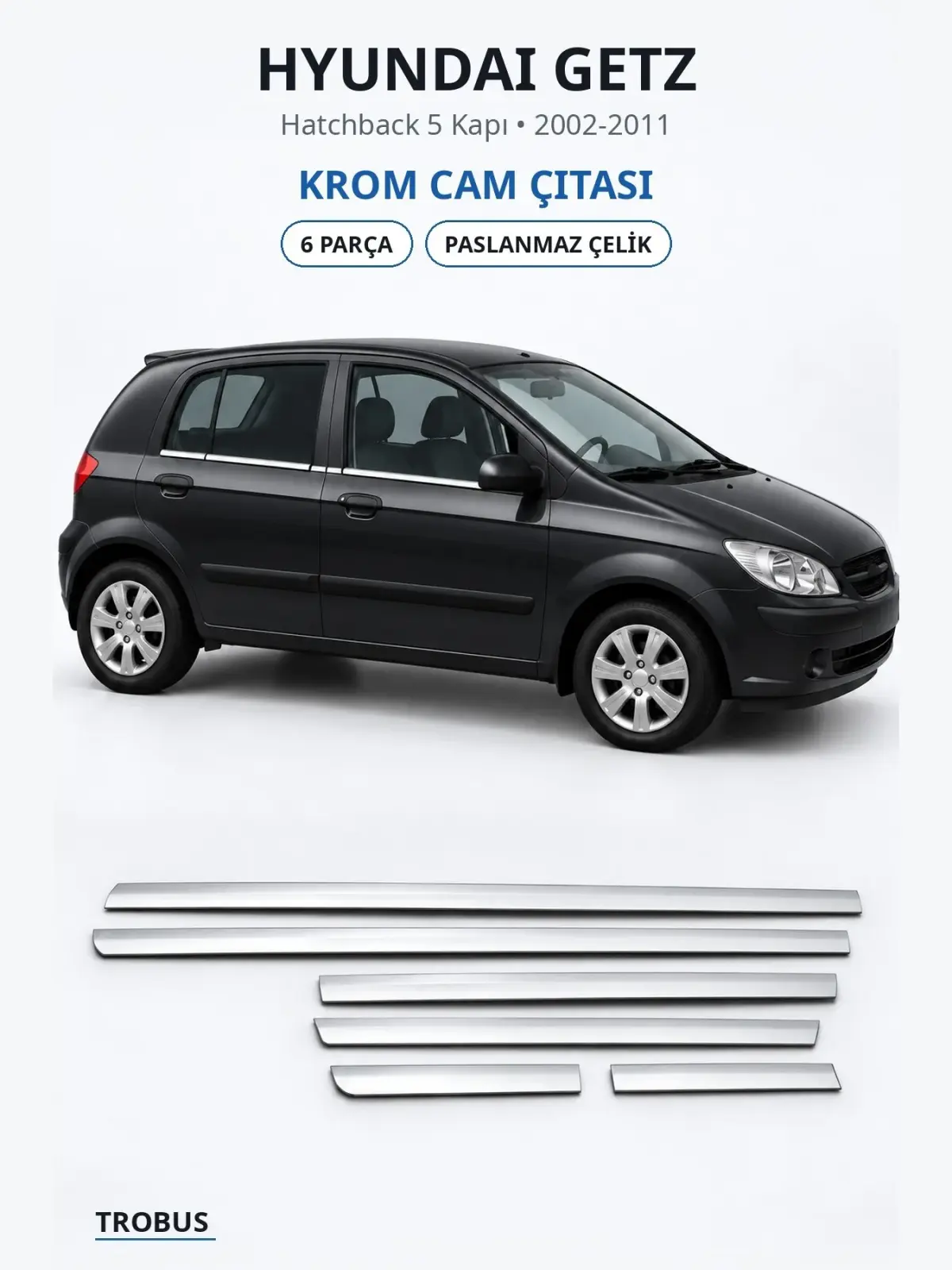 Hyundai Getz krom cam çıtası 1