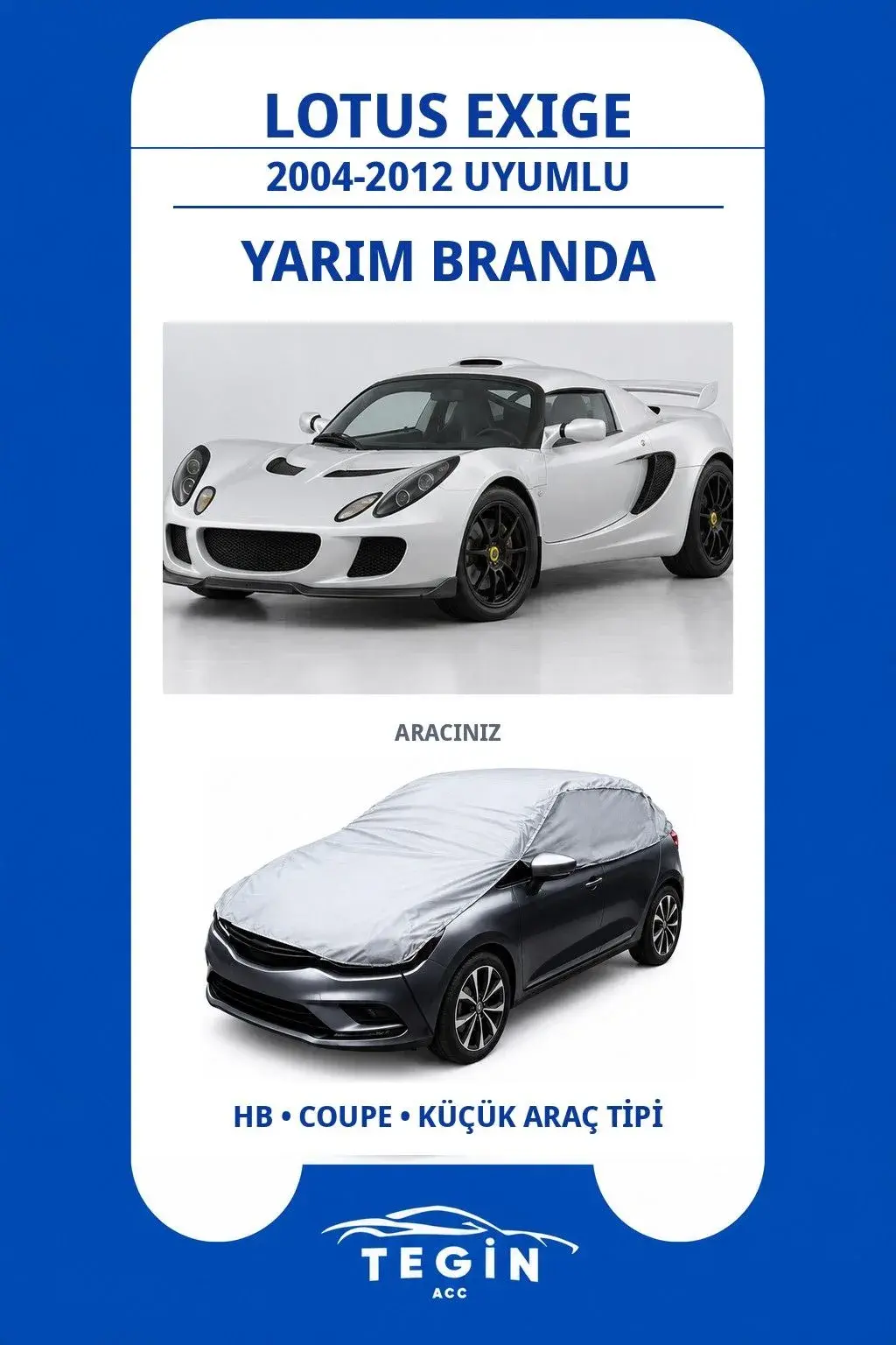 Lotus Exige 2004-2012 Coupe Uyumlu SolarBlock Yarım Araba Brandası