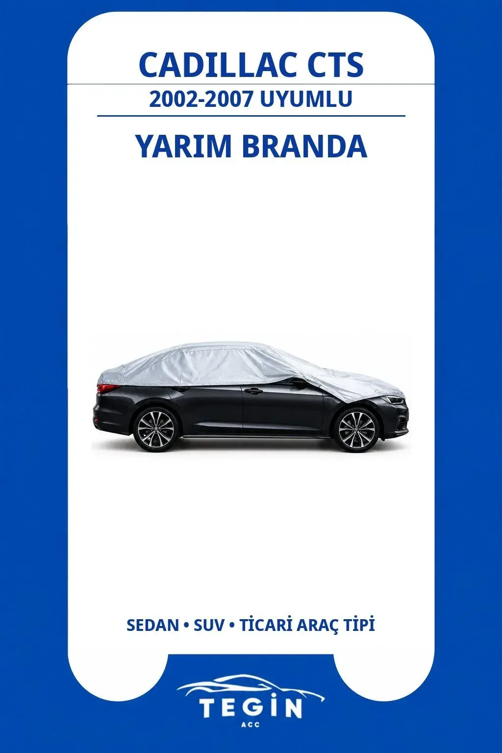 Cadillac CTS 2002-2007 Sedan Uyumlu SolarBlock Yarım Araba Brandası