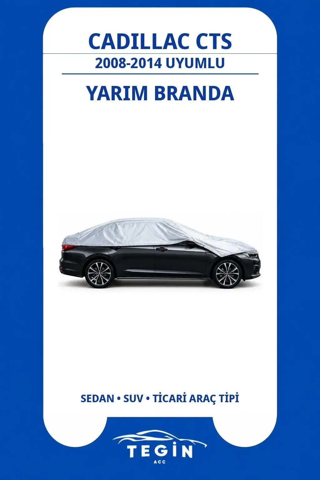 Cadillac CTS 2008-2014 Sedan Uyumlu SolarBlock Yarım Araba Brandası