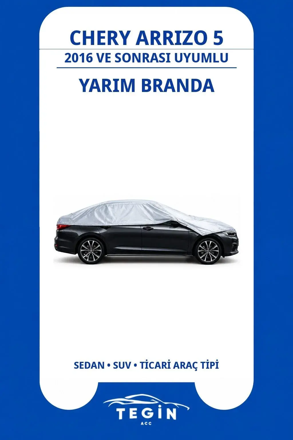 Chery Arrizo 5 2016 ve Sonrası Sedan Uyumlu SolarBlock Yarım Araba Brandası