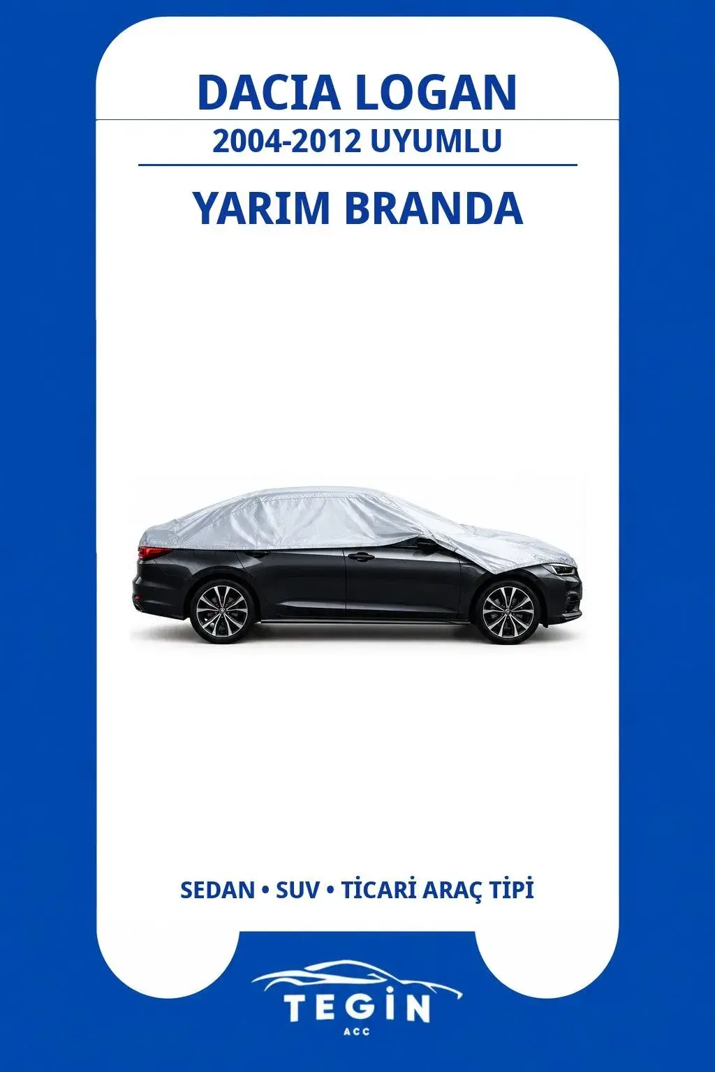 Dacia Logan 2004-2012 Sedan Uyumlu SolarBlock Yarım Araba Brandası