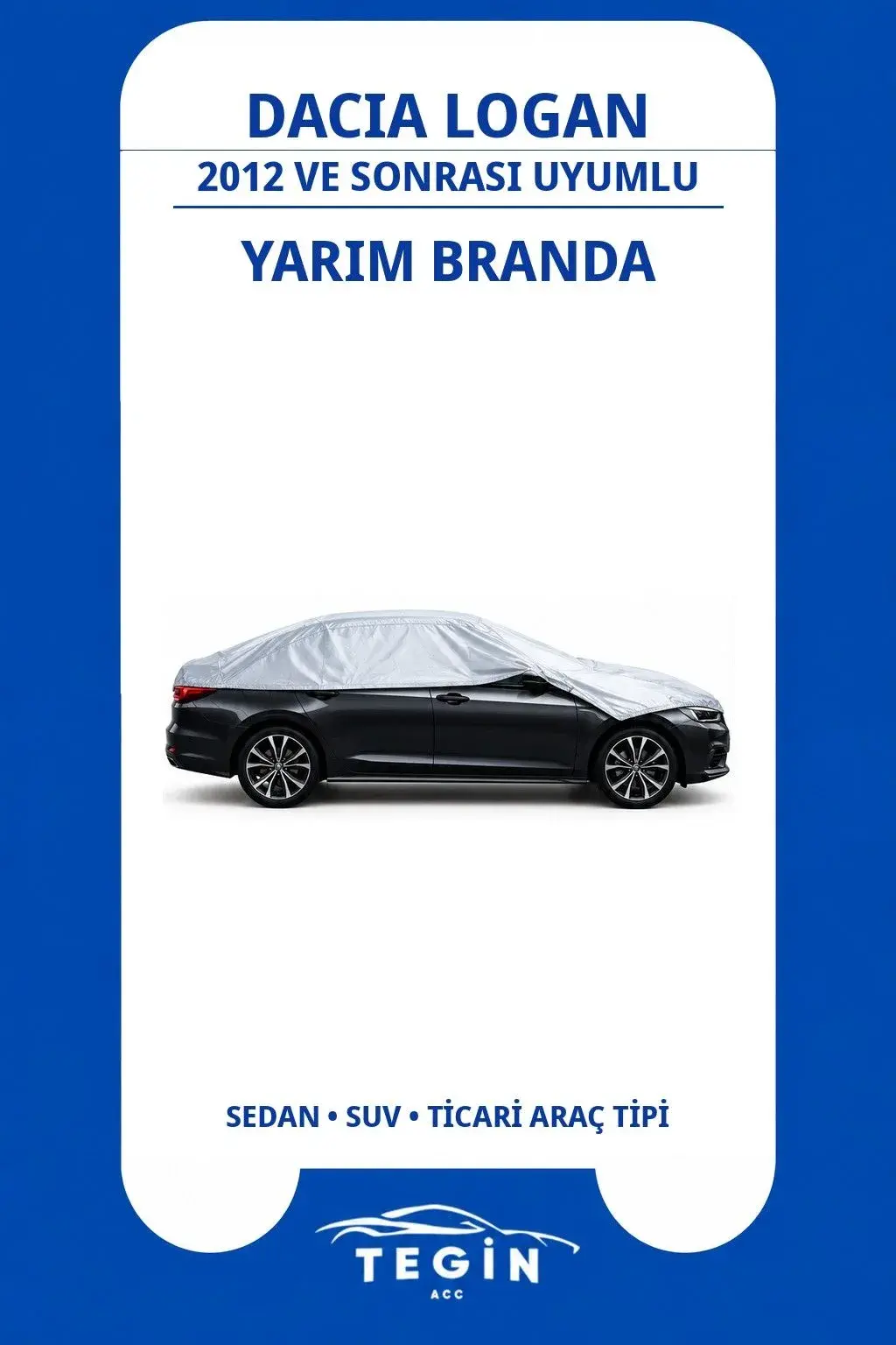 Dacia Logan 2012 ve Sonrası Sedan Uyumlu SolarBlock Yarım Araba Brandası