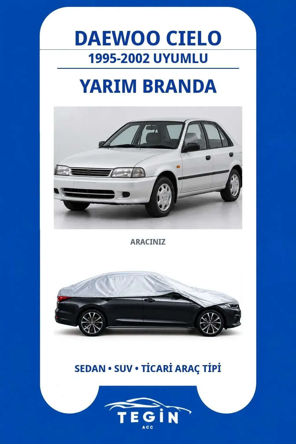 Daewoo Cielo 1995-2002 Sedan Uyumlu SolarBlock Yarım Araba Brandası