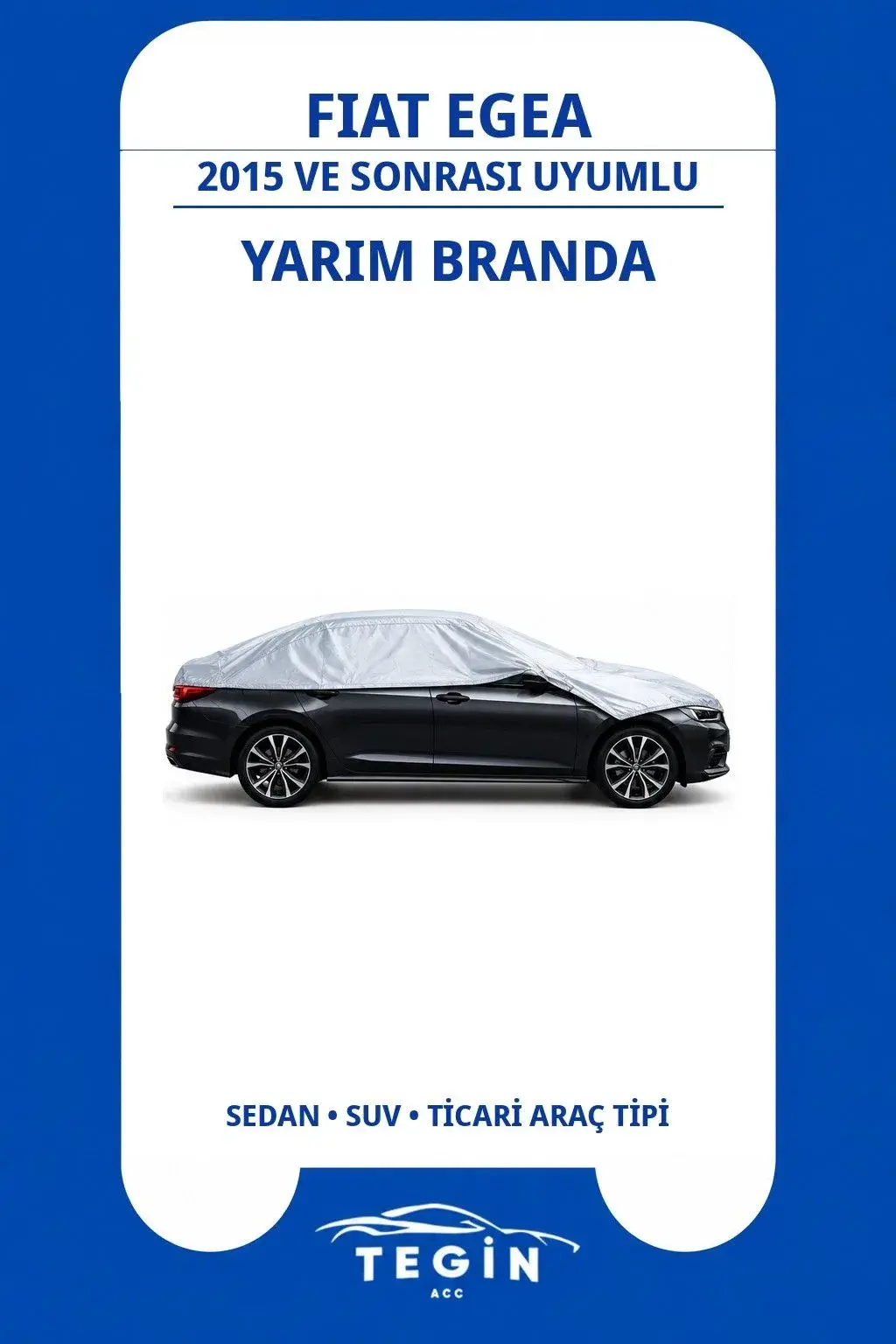 Fiat Egea 2015 ve Sonrası Sedan Uyumlu SolarBlock Yarım Araba Brandası