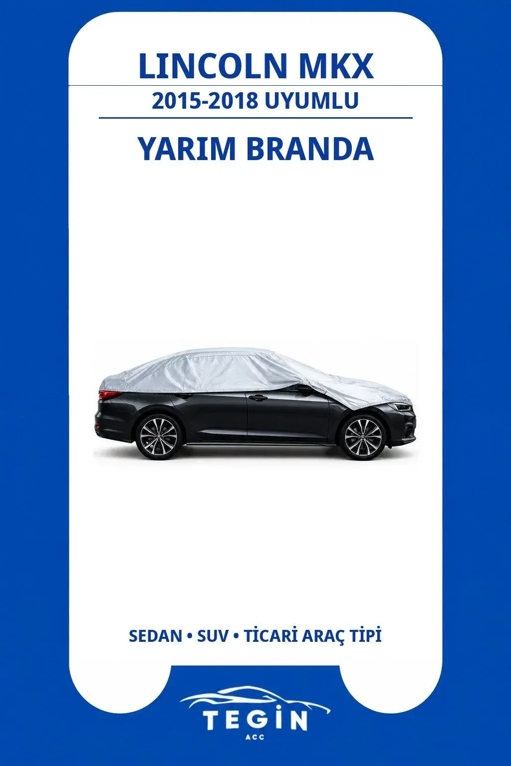 Lincoln MKX 2015-2018 SUV Uyumlu SolarBlock Yarım Araba Brandası