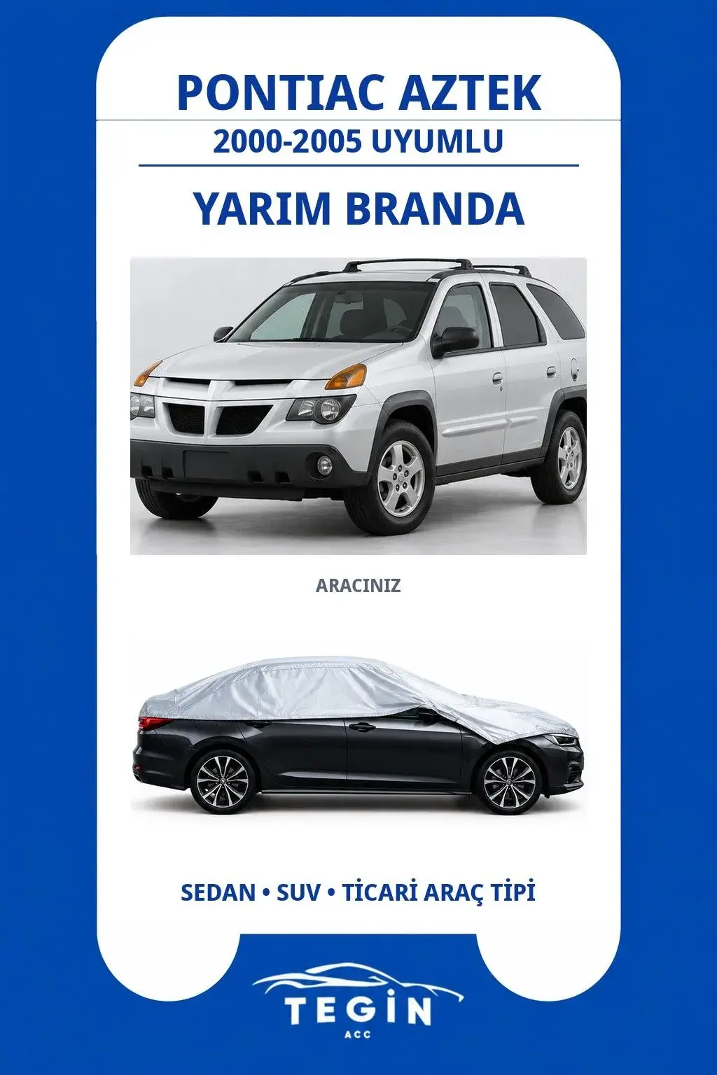Pontiac Aztek 2000-2005 SUV Uyumlu SolarBlock Yarım Araba Brandası