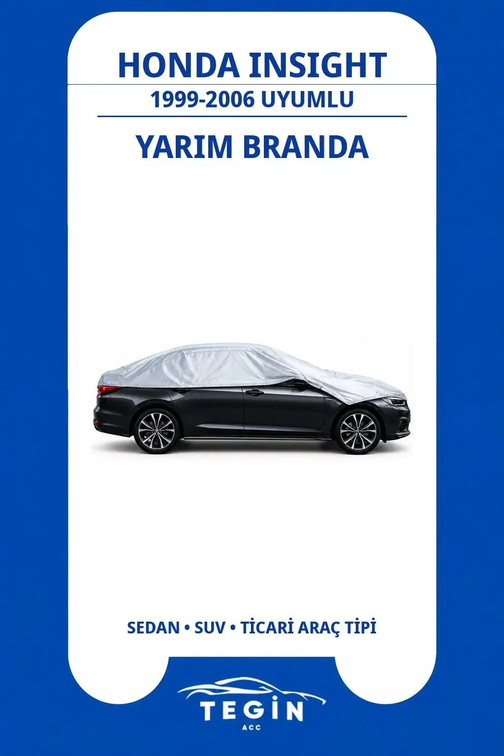 Honda Insight 1999-2006 Sedan Uyumlu SolarBlock Yarım Araba Brandası