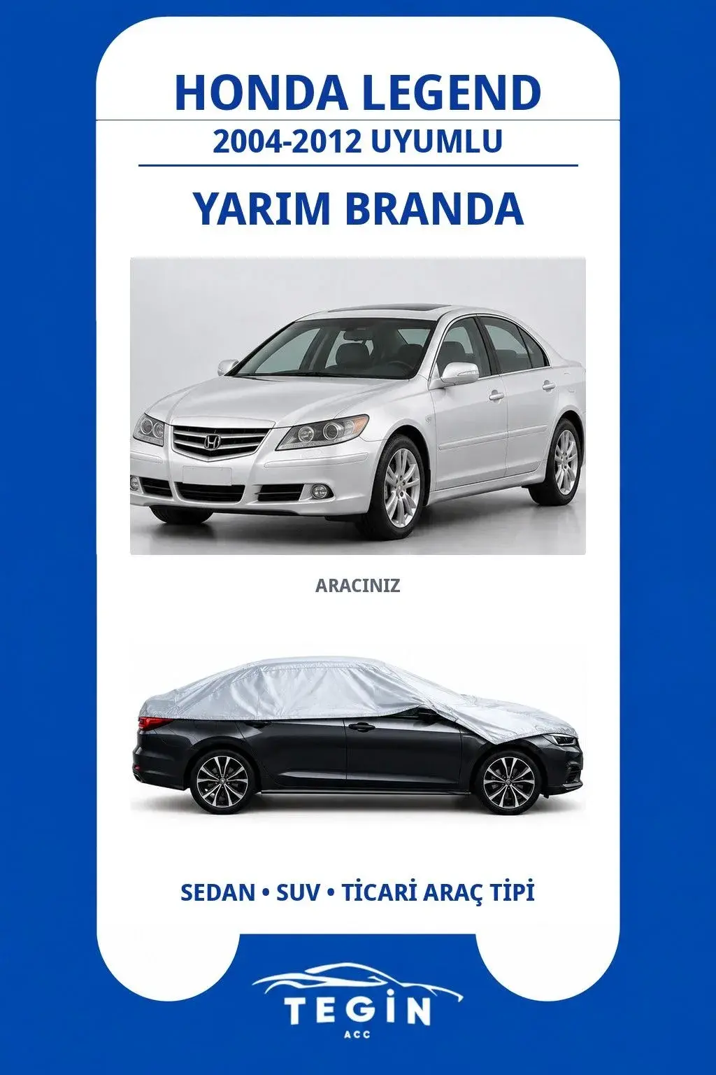 Honda Legend 2004-2012 Sedan Uyumlu SolarBlock Yarım Araba Brandası