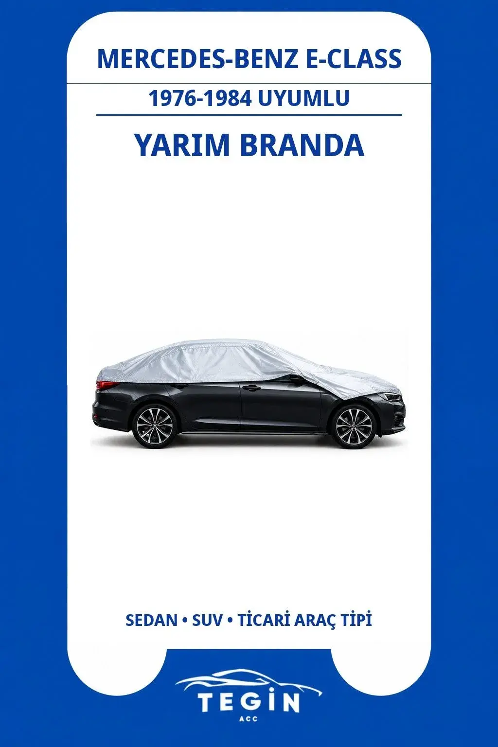Mercedes-Benz E-Class 1976-1984 Convertible Uyumlu SolarBlock Yarım Araba Brandası