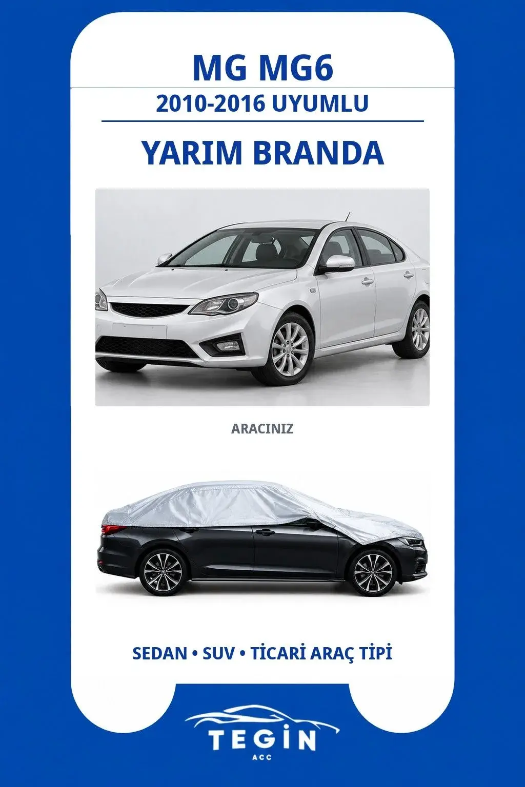 MG MG6 2010-2016 Sedan Uyumlu SolarBlock Yarım Araba Brandası