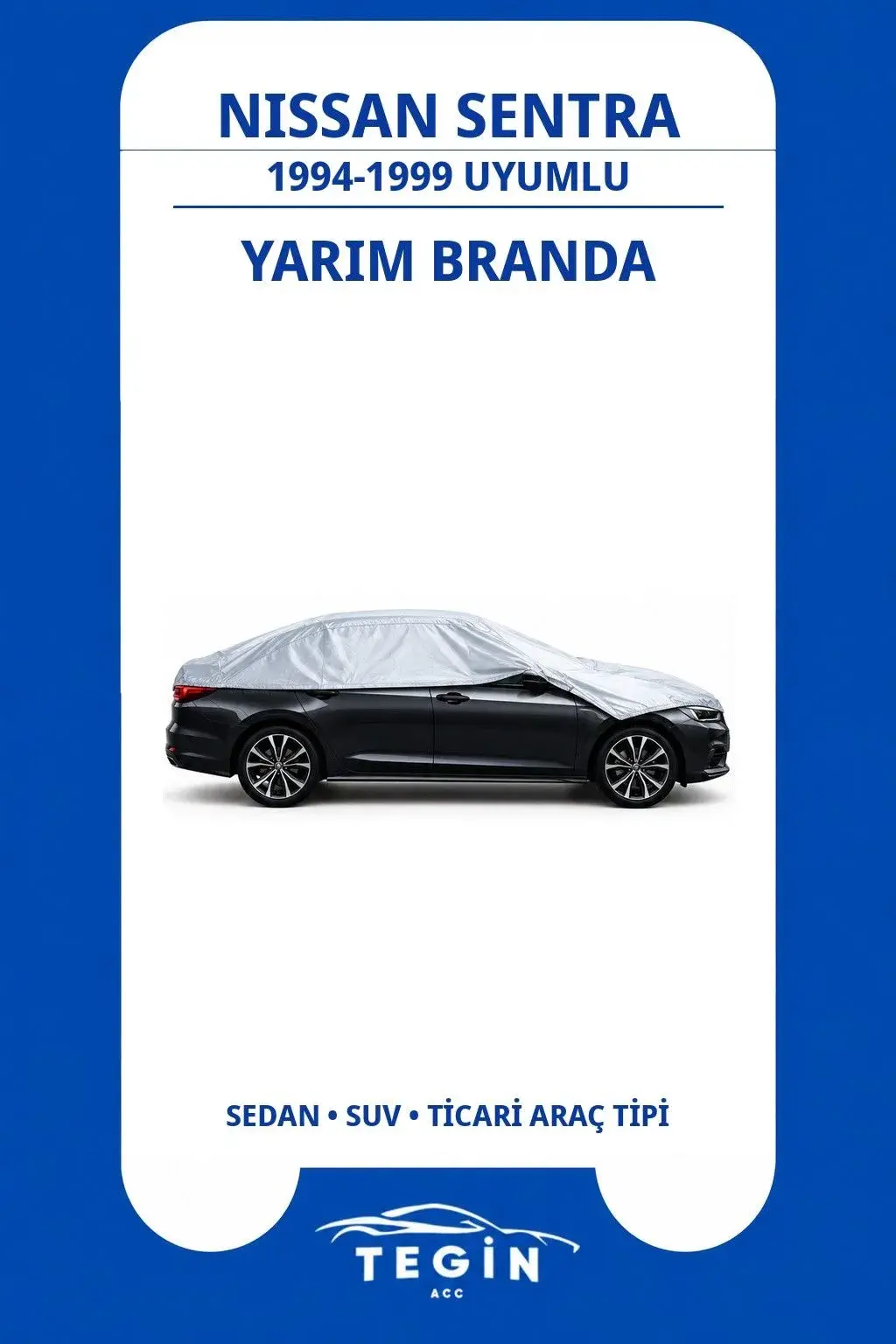 Nissan Sentra 1994-1999 Sedan Uyumlu SolarBlock Yarım Araba Brandası