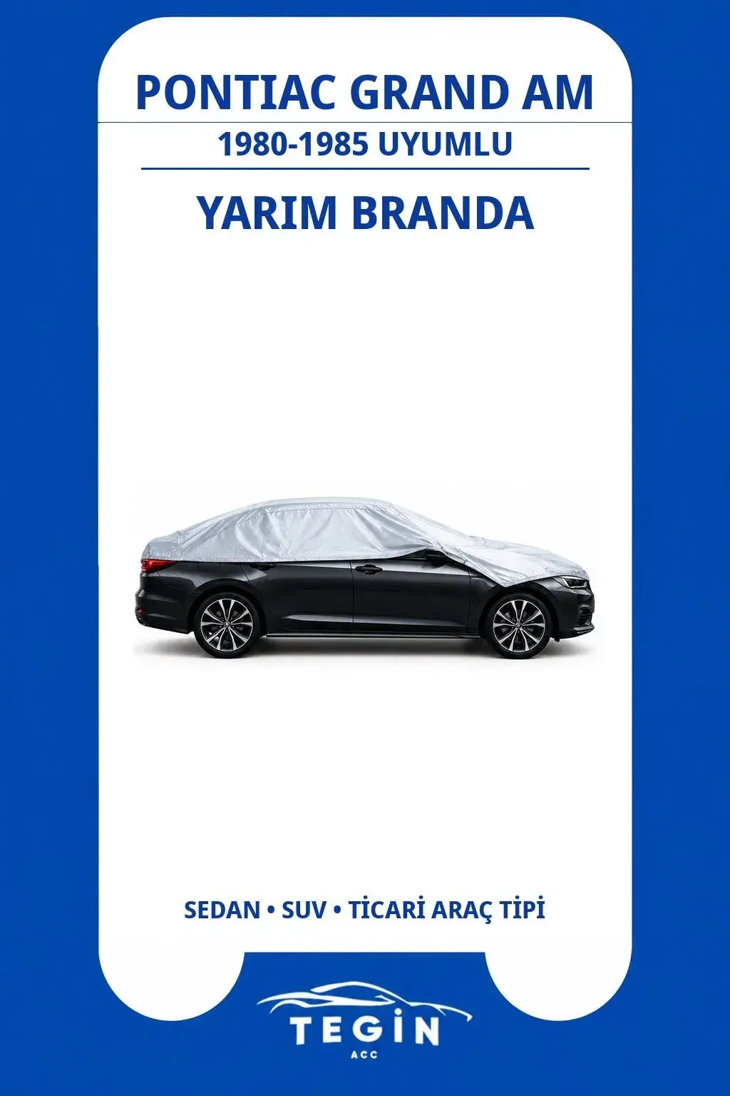 Pontiac Grand Am 1980-1985 Sedan Uyumlu SolarBlock Yarım Araba Brandası