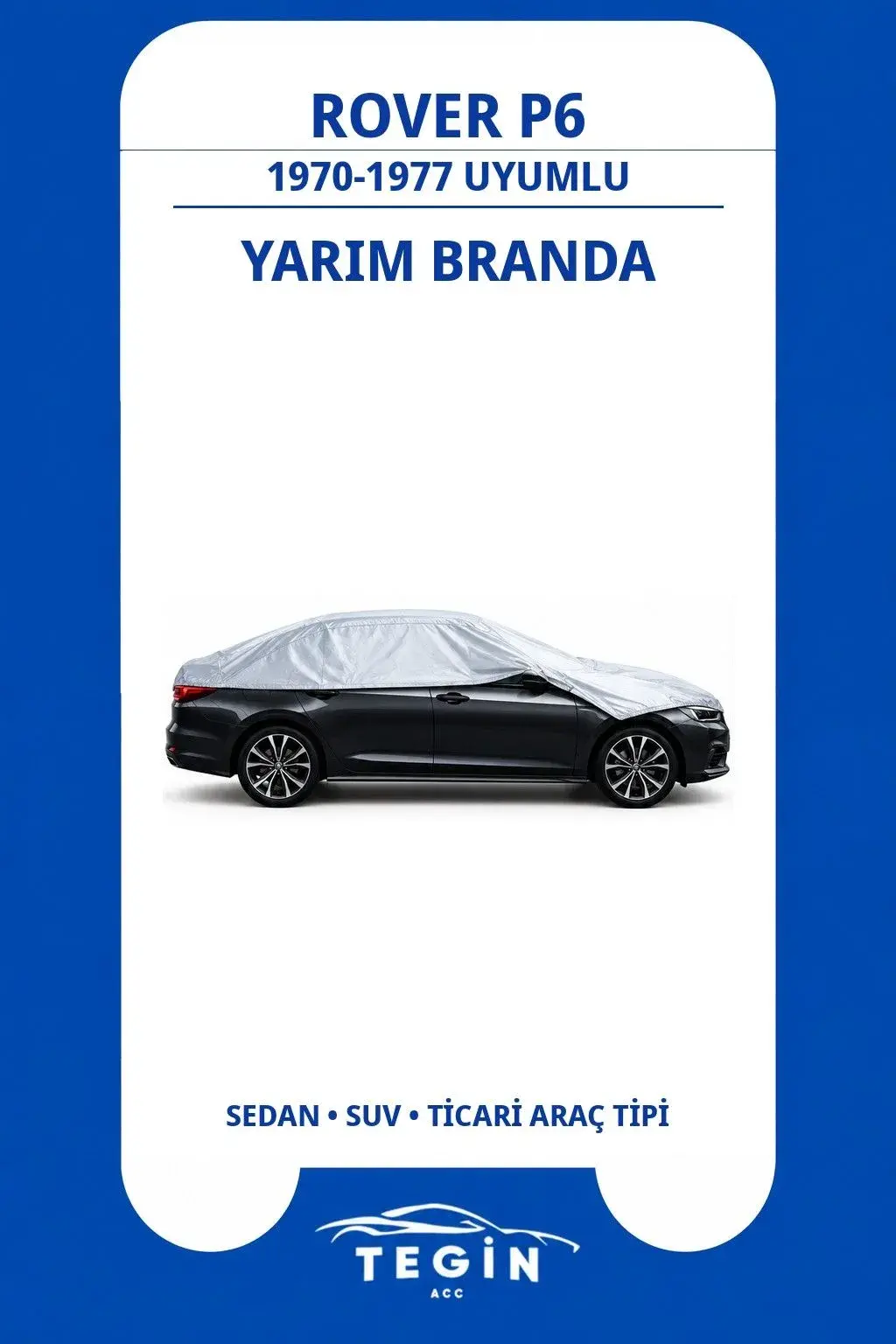 Rover P6 1970-1977 Sedan Uyumlu SolarBlock Yarım Araba Brandası