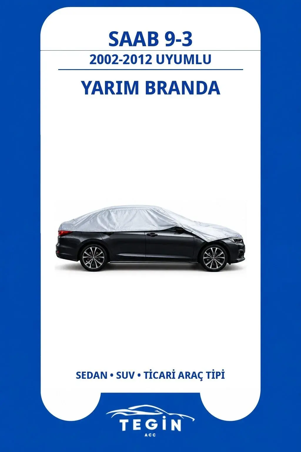 Saab 9-3 2002-2012 Sedan Uyumlu SolarBlock Yarım Araba Brandası