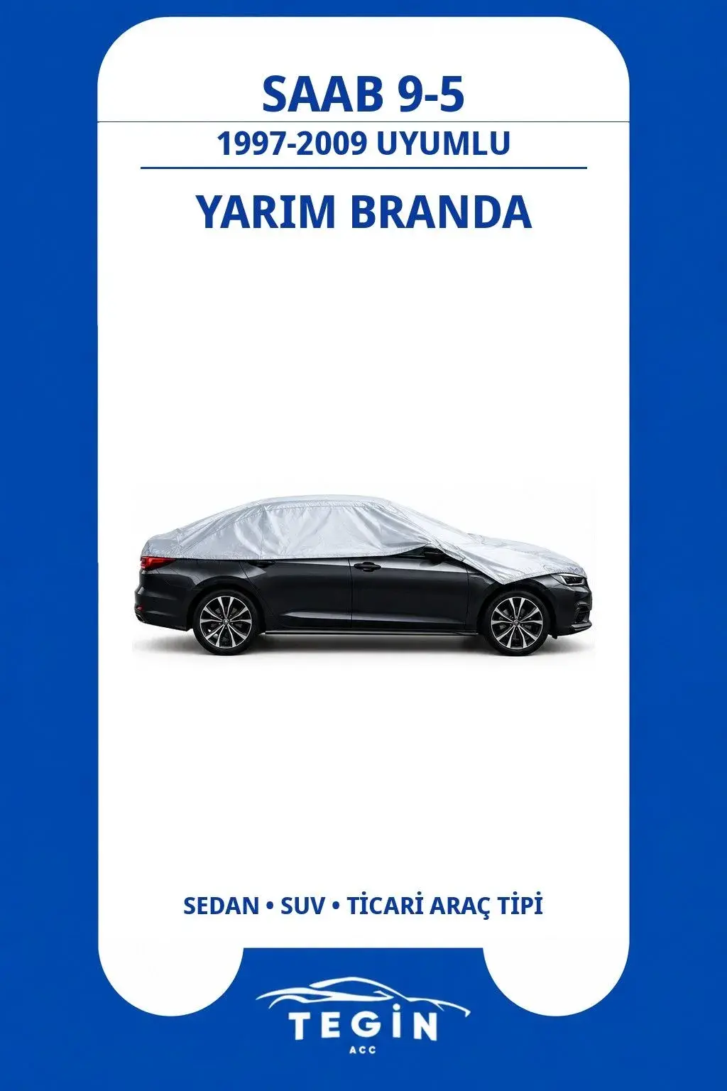 Saab 9-5 1997-2009 Sedan Uyumlu SolarBlock Yarım Araba Brandası