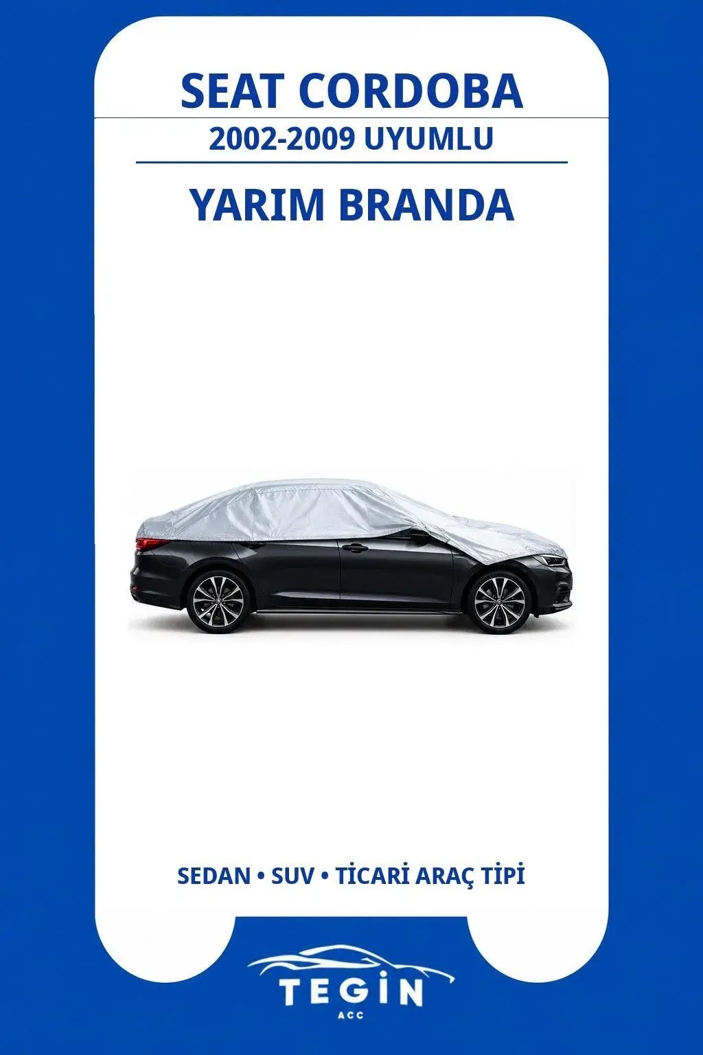 Seat Cordoba 2002-2009 Sedan Uyumlu SolarBlock Yarım Araba Brandası
