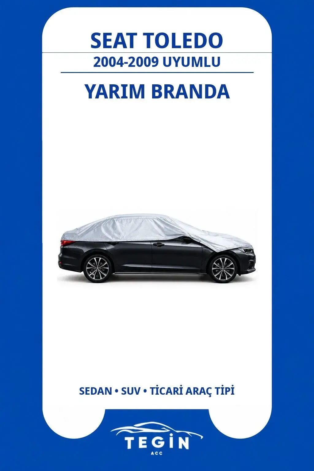 Seat Toledo 2004-2009 Sedan Uyumlu SolarBlock Yarım Araba Brandası