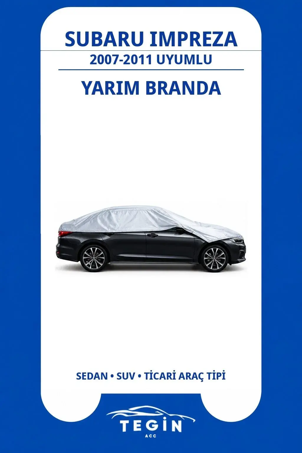 Subaru Impreza 2007-2011 Sedan Uyumlu SolarBlock Yarım Araba Brandası