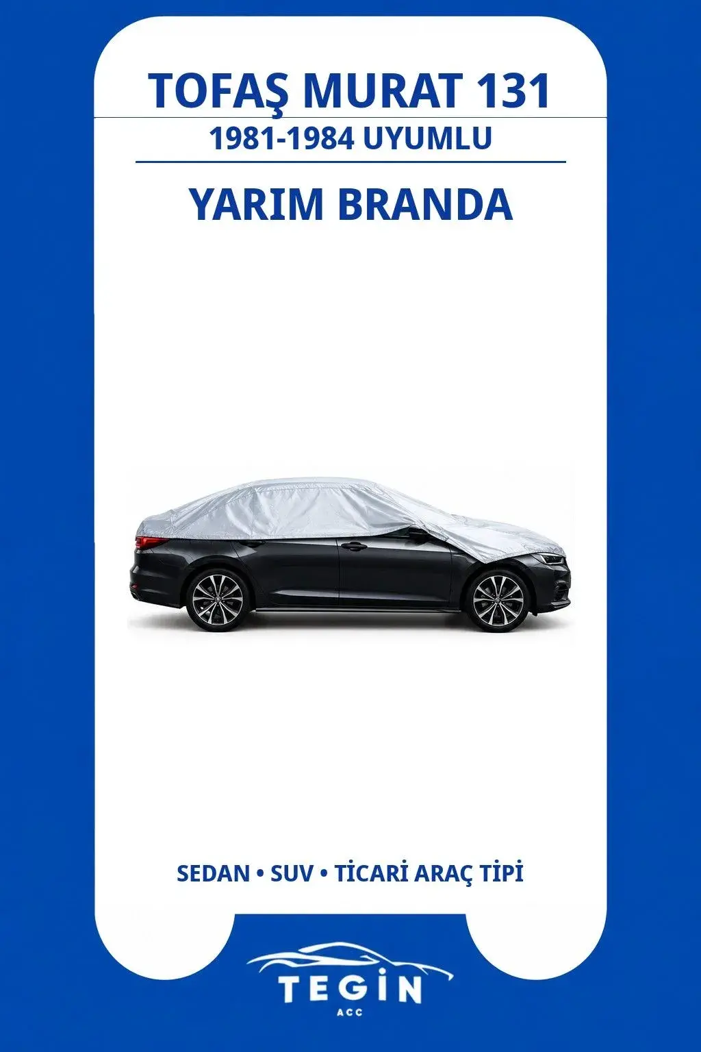 Tofaş Murat 131 1981-1984 Sedan Uyumlu SolarBlock Yarım Araba Brandası