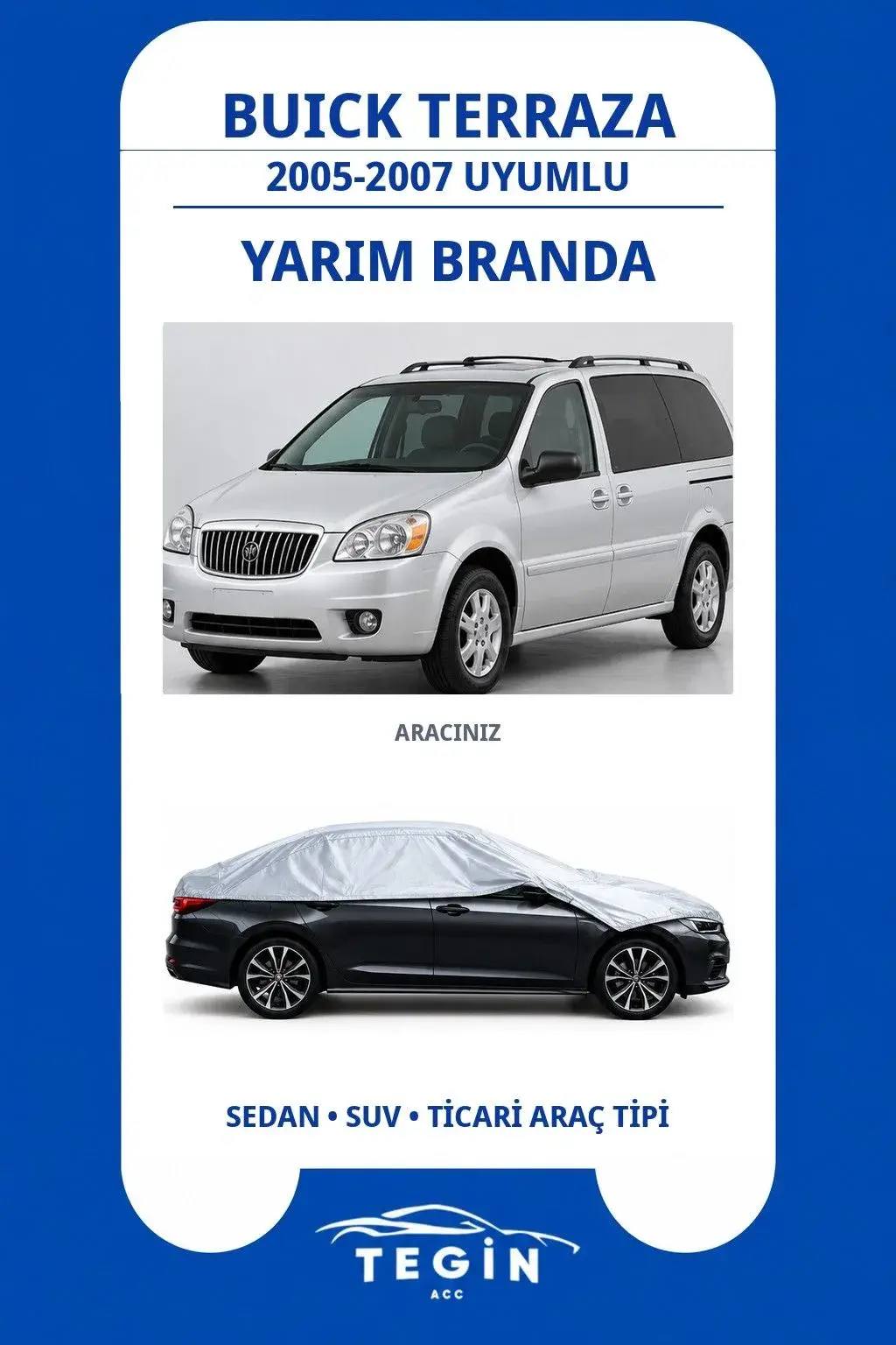 Buick Terraza 2005-2007 Minivan Uyumlu SolarBlock Yarım Araba Brandası