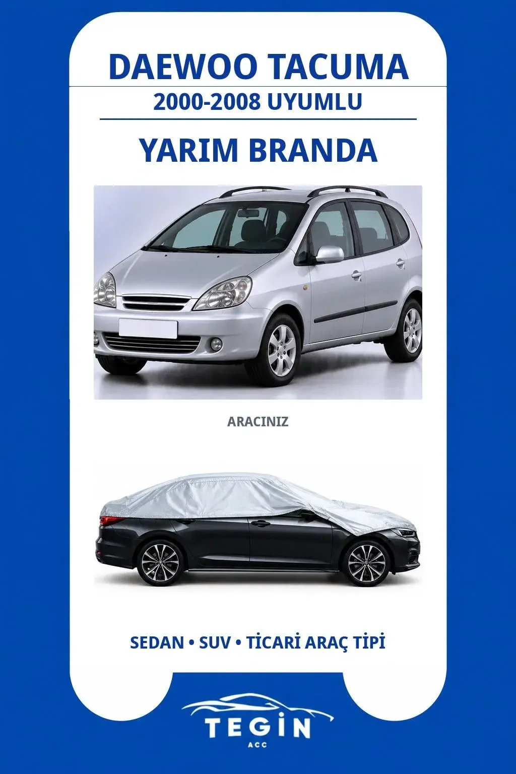 Daewoo Tacuma 2000-2008 MPV Uyumlu SolarBlock Yarım Araba Brandası