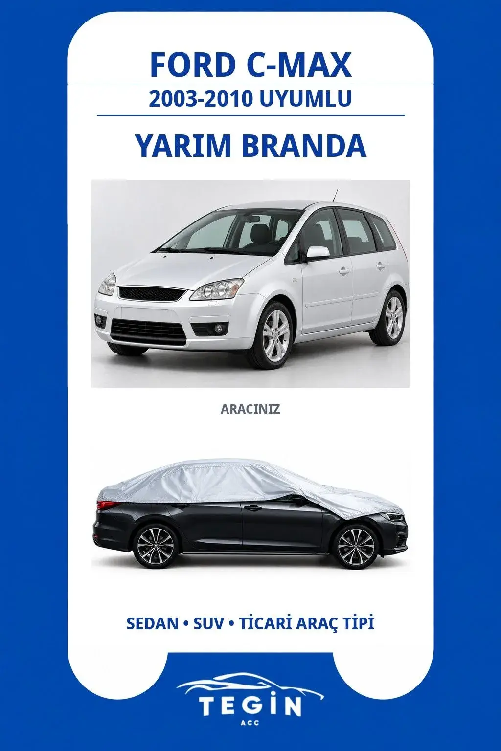 Ford C-Max 2003-2010 MPV Uyumlu SolarBlock Yarım Araba Brandası