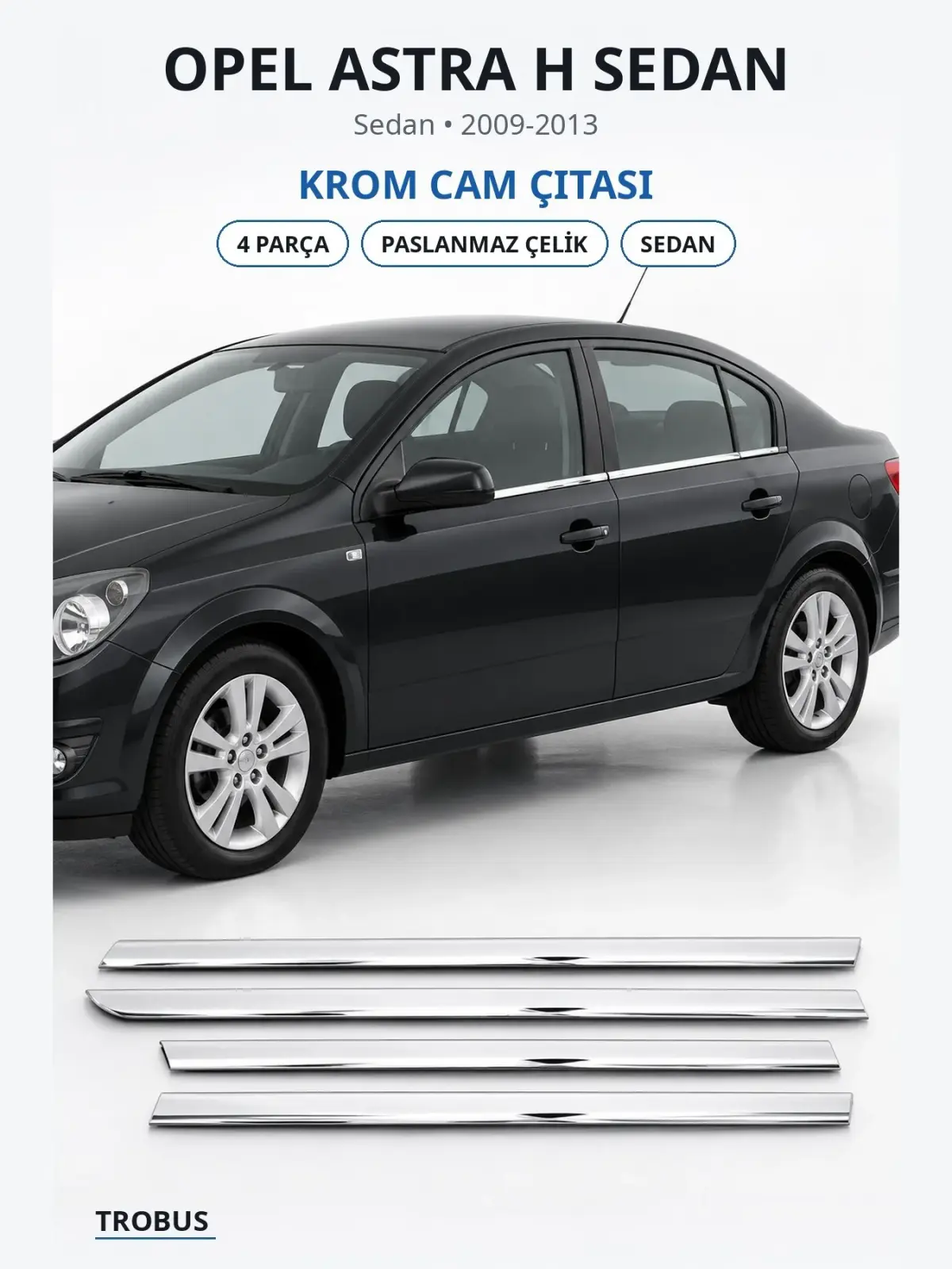 Opel Astra H Sedan krom cam çıtası 1
