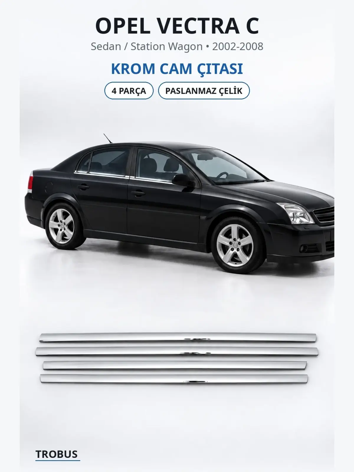Opel Vectra C krom cam çıtası 1