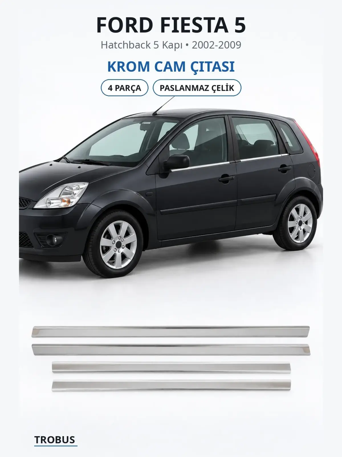Ford Fiesta 5 krom cam çıtası 1