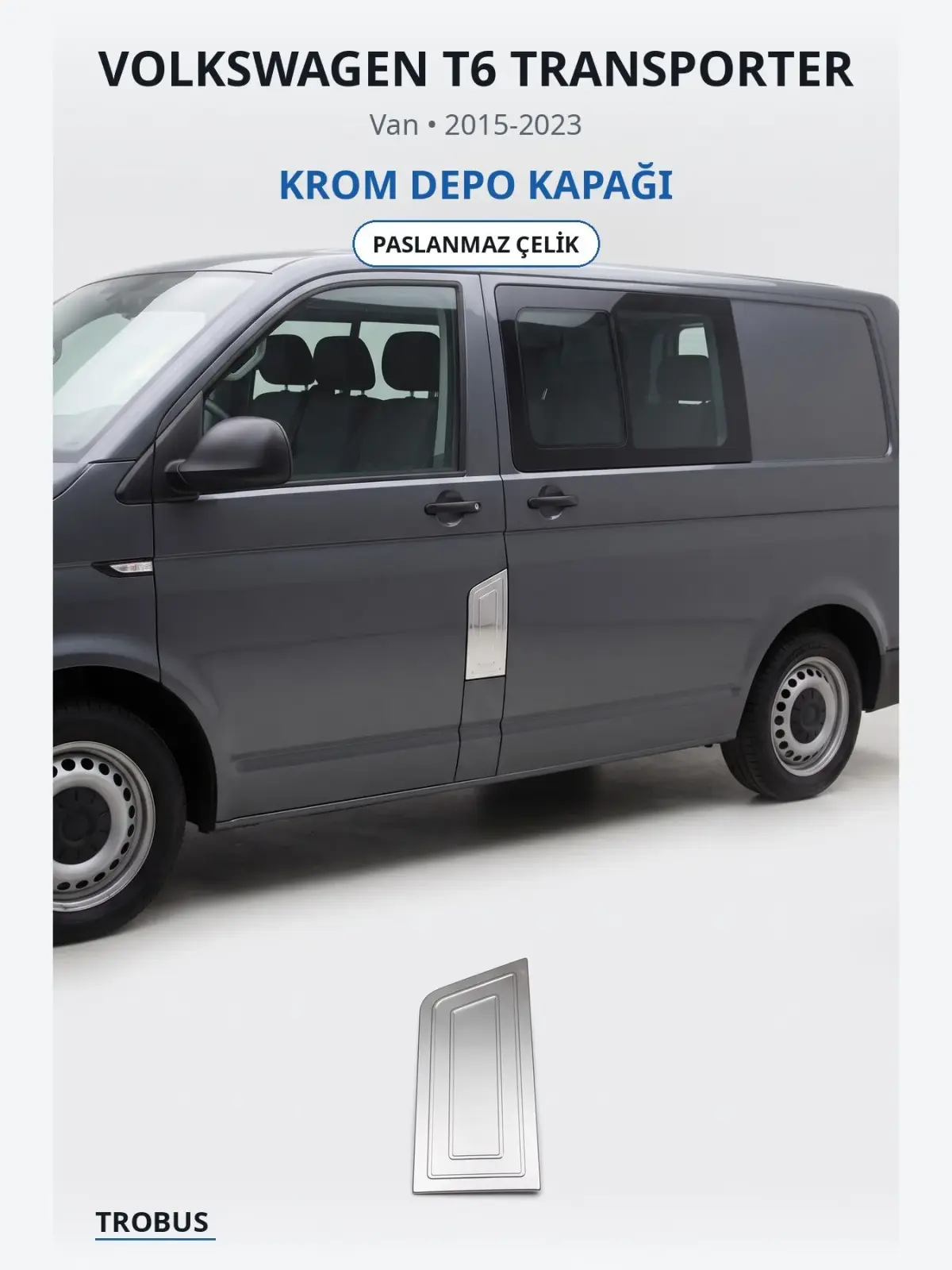 Volkswagen T6 Transporter krom depo kapağı 1