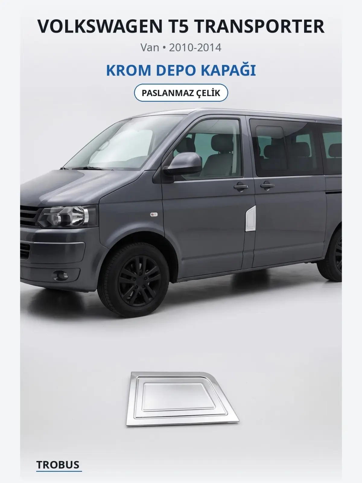 Volkswagen T5 Transporter krom depo kapağı 1