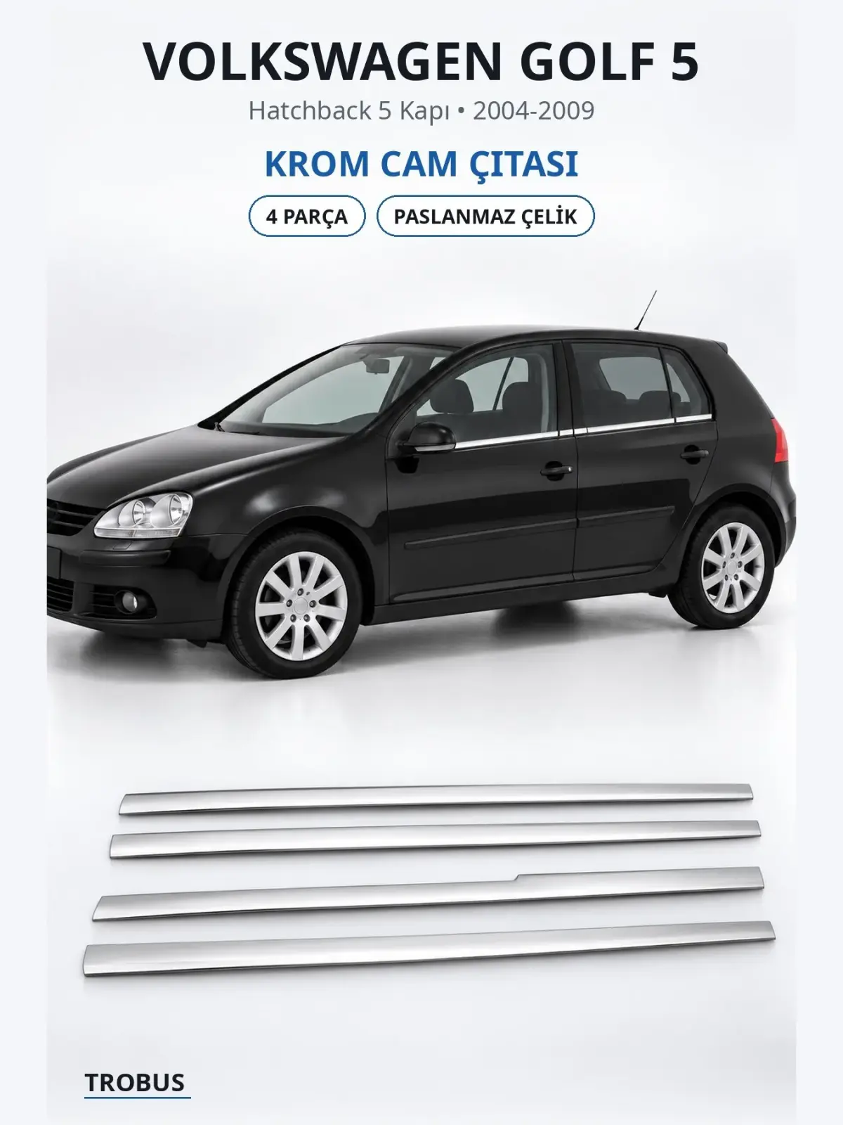 Volkswagen Golf 5 krom cam çıtası 1