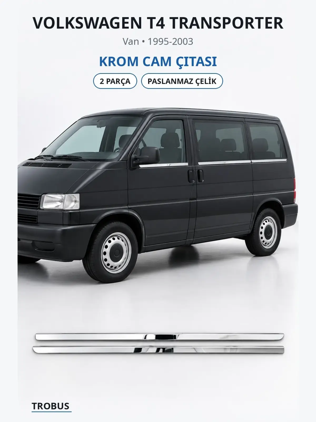 Volkswagen T4 Transporter krom cam çıtası 1